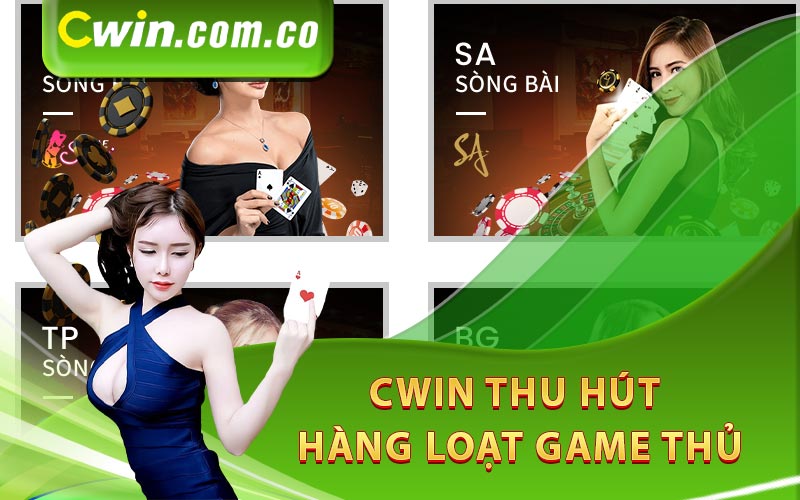 Cwin thu hút hàng loạt game thủ