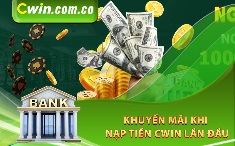 Khuyến mãi khi nạp tiền Cwin lần đầu