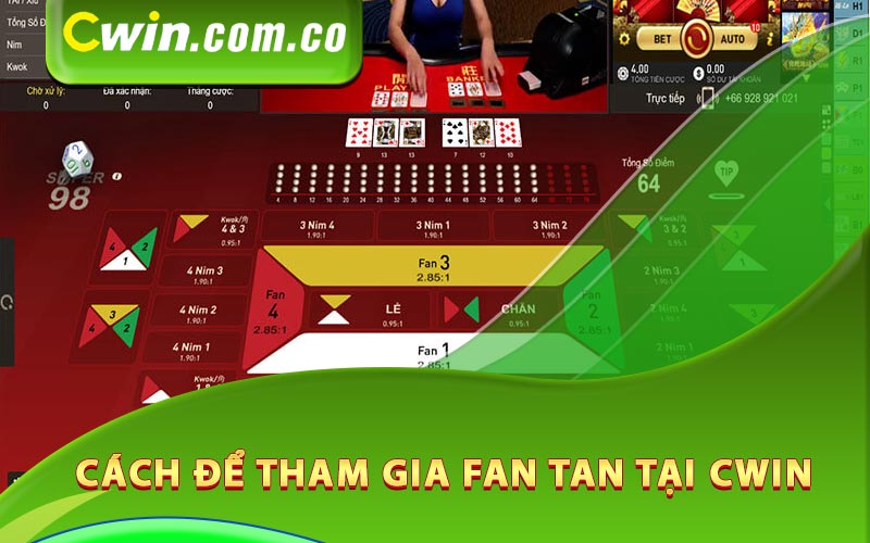 Cách để tham gia fan tan trực tuyến tại Cwin