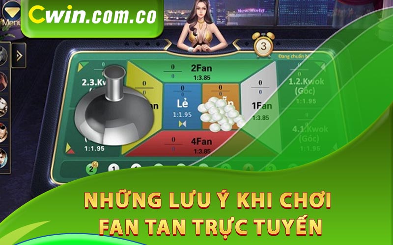 Những lưu ý khi chơi fan tan trực tuyến