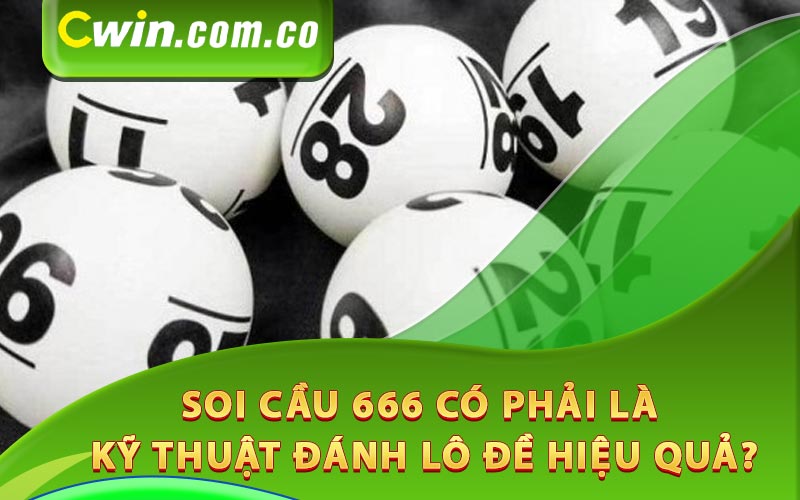 Soi cầu 666 có phải là kỹ thuật đánh lô đề hiệu quả?