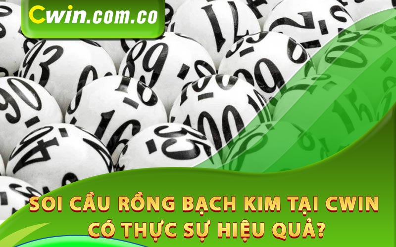 Soi cầu rồng bạch kim tại Cwin có thực sự hiệu quả?