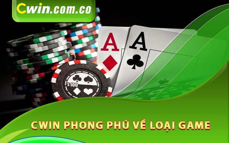 Cwin phong phú về loại game