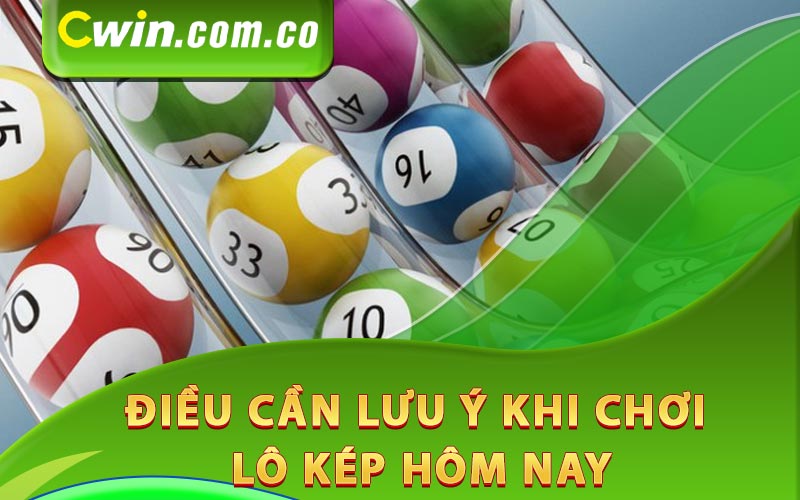 Điều cần lưu ý khi chơi lô kép hôm nay