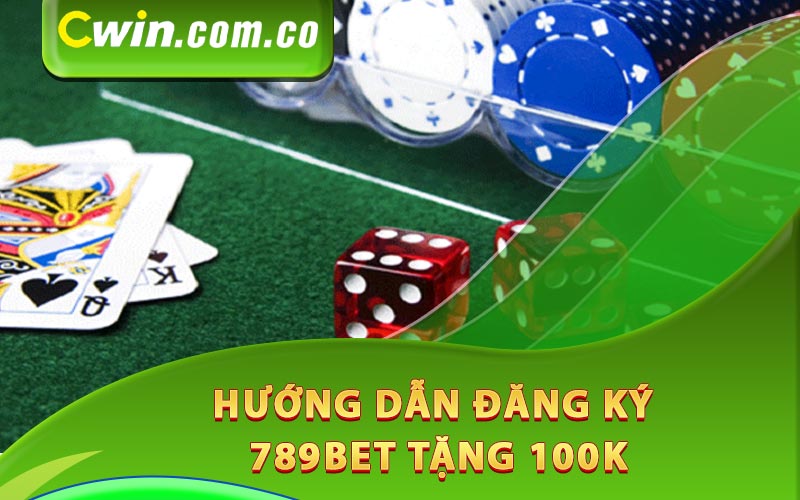 Hướng dẫn đăng ký 789bet tặng 100k