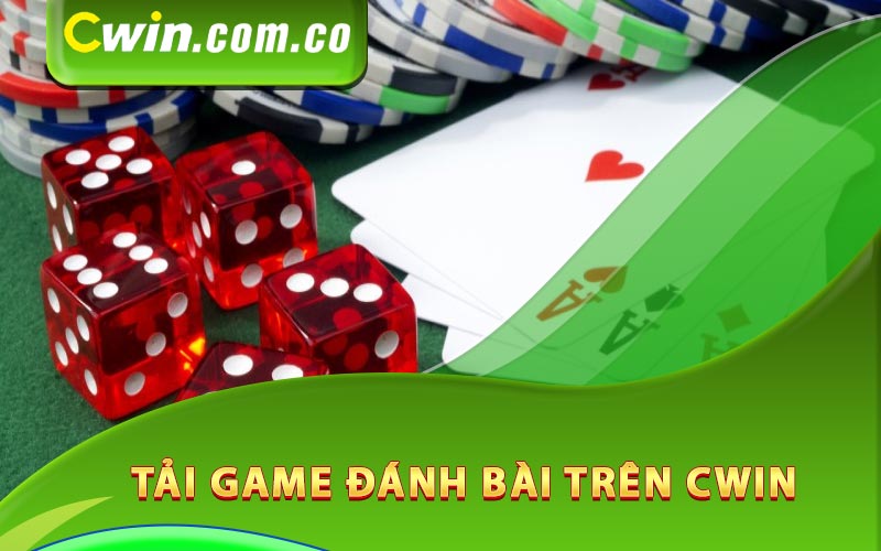 Hướng dẫn tải game đánh bài trên Cwin