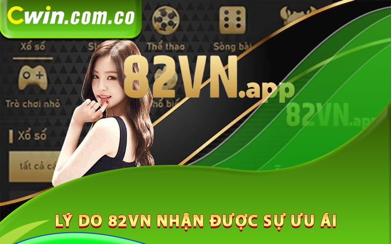 Lý do 82Vn nhận được sự ưu ái