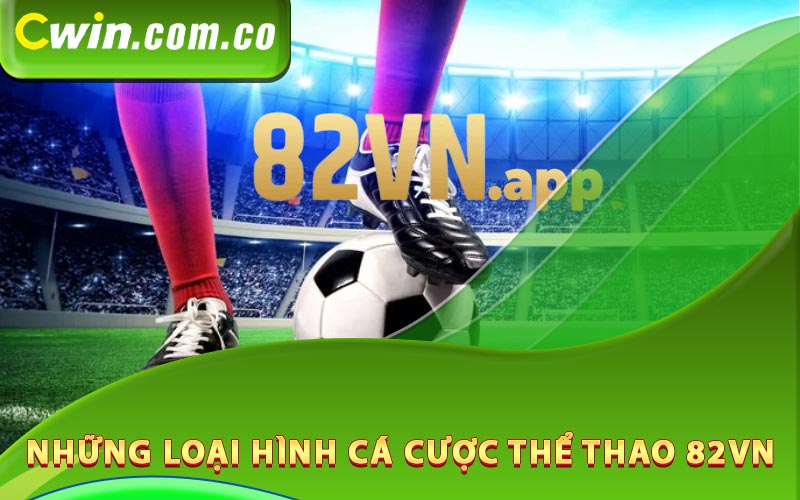 Những loại hình cá cược thể thao 82Vn