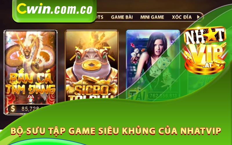 Bộ sưu tập game siêu khủng của Nhatvip