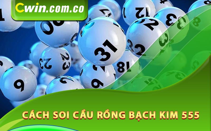 Cách soi cầu rồng bạch kim 555