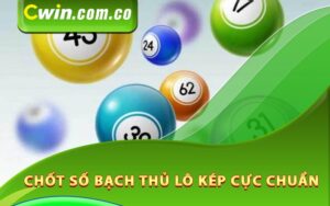 Chốt số bạch thủ lô kép cực chuẩn