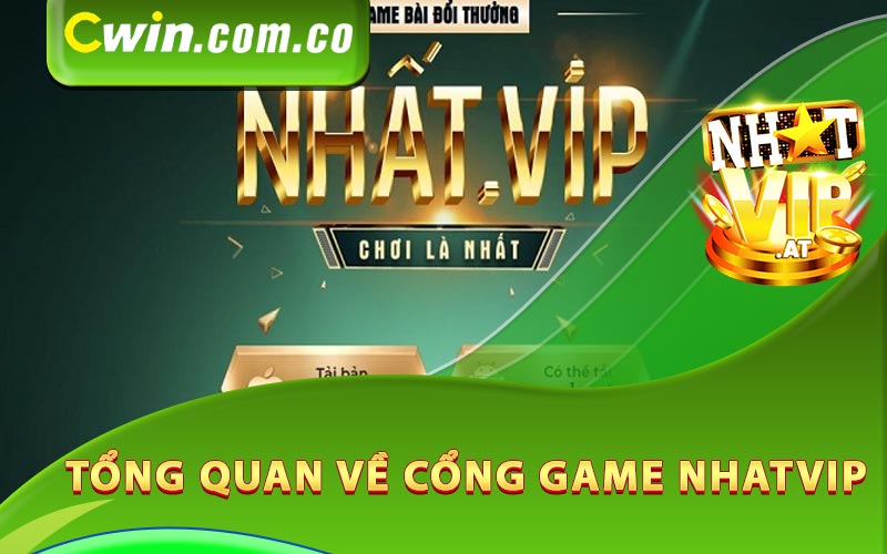 Giới thiệu tổng quan về cổng game Nhatvip