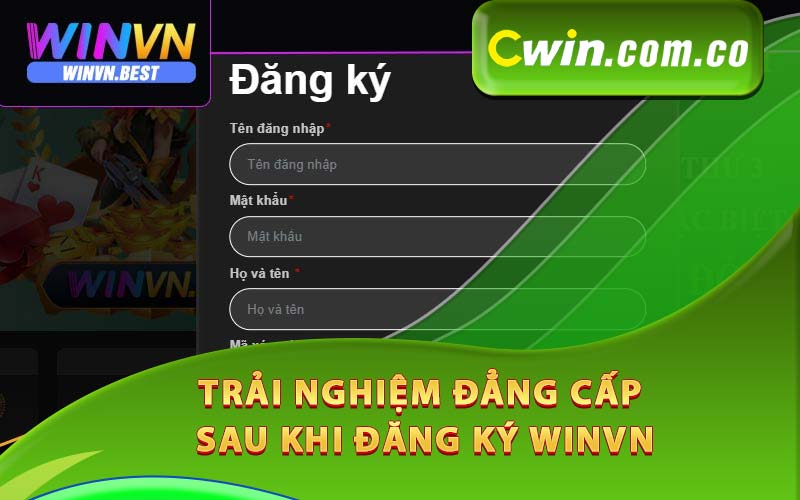 Trải nghiệm đẳng cấp sau khi đăng ký Winvn