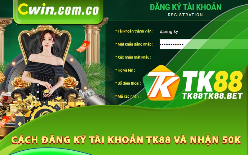 Cách đăng ký tài khoản TK88 và nhận 50k